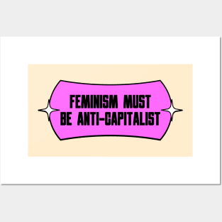 Feminism Must Be Anti Capitalism Posters and Art